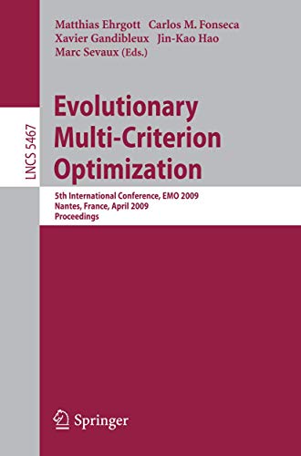 9783642010194: Evolutionary Multi-Criterion Optimization: 5th International Conference, EMO 2009, Nantes, France, April 7-10, 2009, Proceedings: 5467 (Lecture Notes in Computer Science, 5467)