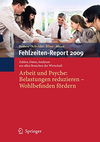 Stock image for Fehlzeiten-Report 2009 : Arbeit und Psyche: Belastungen reduzieren - Wohlbefinden fordern for sale by Chiron Media