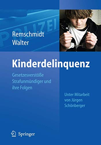 Kinderdelinquenz: GesetzesverstÃ¶ÃŸe StrafunmÃ¼ndiger und ihre Folgen (German Edition) (9783642011368) by Remschmidt, Helmut; Walter, Reinhard