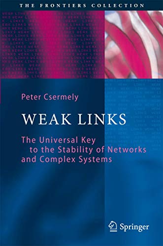 9783642011924: Weak Links: The Universal Key to the Stability of Networks and Complex Systems (The Frontiers Collection)