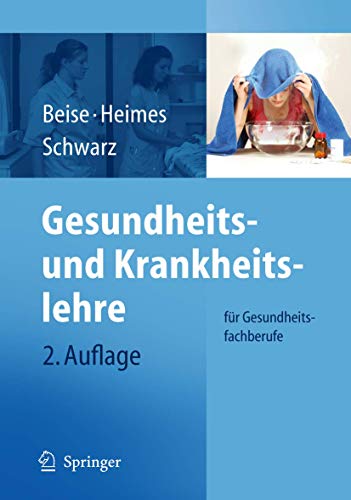 Gesundheits- und Krankheitslehre: Das Lehrbuch für die Pflegeausbildung: für Gesundheitsfach- und Pflegeberufe - Beise, Uwe, Heimes, Silke