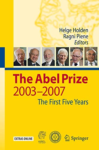 The Abel Prize: 2003-2007 The First Five Years [Paperback] Holden, Helge and Piene, Ragni