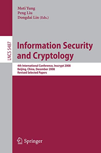 Stock image for Information Security and Cryptology: 4th International Conference, Inscrypt 2008, Beijing, China, December 14-17, 2008, Revised Selected Papers (Lecture Notes in Computer Science) for sale by Lucky's Textbooks