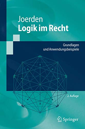 9783642014482: Logik Im Recht: Grundlagen Und Anwendungsbeispiele (Springer-Lehrbuch)