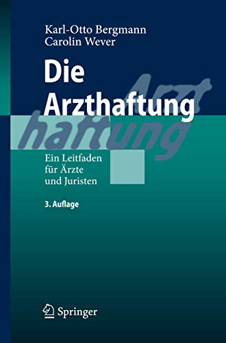 9783642014529: Die Arzthaftung: Ein Leitfaden Fur Arzte Und Juristen: Ein Leitfaden fr rzte und Juristen