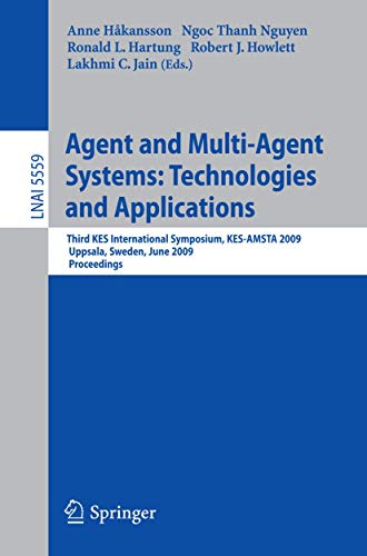 Stock image for Agent And Multi-Agent Systems: Technologies And Applications: Third Kes International Symposium, Kes-Amsta 2009, Uppsala, Sweden, June 3-5, 2009, Proceedings for sale by Basi6 International