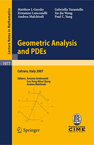 Stock image for Geometric Analysis and PDEs: Lectures given at the C.I.M.E. Summer School held in Cetraro, Italy, June 11-16, 2007 (C.I.M.E. Foundation Subseries) for sale by GF Books, Inc.