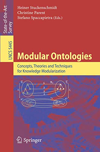 9783642019067: Modular Ontologies: Concepts, Theories and Techniques for Knowledge Modularization: 5445 (Lecture Notes in Computer Science, 5445)