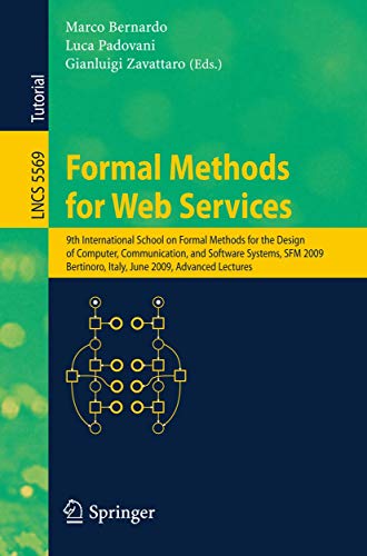 Stock image for Formal Methods for Web Services : 9th International School on Formal Methods for the Design of Computer; Communication and Software Systems; SFM 2009; Bertinoro; Italy; June 1-6; 2009; Advanced Lectur for sale by Ria Christie Collections