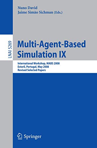 9783642019906: Multi-Agent-Based Simulation IX: International Workshop, MABS 2008, Estoril, Portugal, May 12-13, 2008, Revised Selected Papers: 5269
