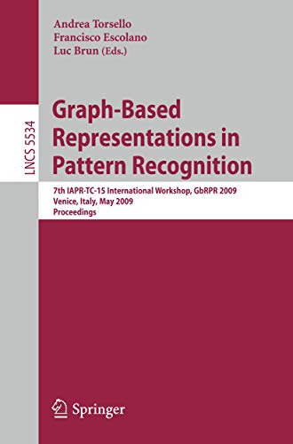 9783642021237: Graph-Based Representations in Pattern Recognition: 7th IAPR-TC-15 International Workshop, GbRPR 2009, Venice, Italy, May 26-28, 2009. Proceedings: 5534