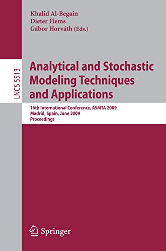 9783642022043: Analytical and Stochastic Modeling Techniques and Applications: 16th International Conference, ASMTA 2009, Madrid, Spain, June 9-12, 2009, Proceedings: 5513 (Lecture Notes in Computer Science, 5513)