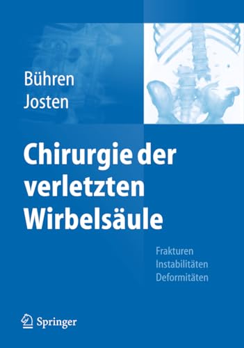 Stock image for Chirurgie der verletzten Wirbelsule : Frakturen, Instabilitten, Deformitten. Volker Bhren ; Christoph Josten (Hrsg.) for sale by Buchhandlung Neues Leben