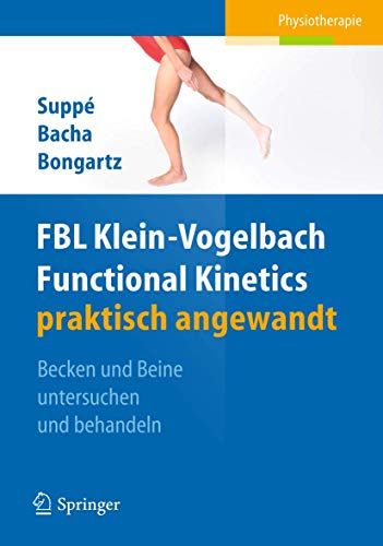 FBL Klein-Vogelbach Functional Kinetics praktisch angewandt. Band I: Becken und Beine untersuchen...