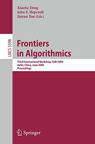 9783642022692: Frontiers in Algorithmics: Third International Workshop, FAW 2009, Hefei, China, June 20-23, 2009, Proceedings (Lecture Notes in Computer Science / ... Computer Science and General Issues): 5598