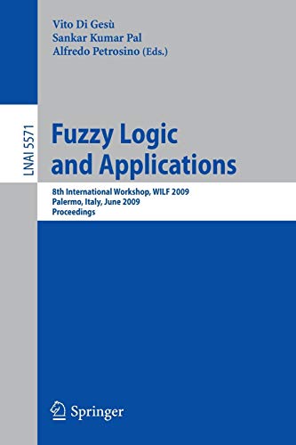 Stock image for Fuzzy Logic and Applications: 8th International Workshop, WILF 2009 Palermo, Italy, June 9-12, 2009 Proceedings (Lecture Notes in Computer Science LNAI 5571) for sale by Zubal-Books, Since 1961