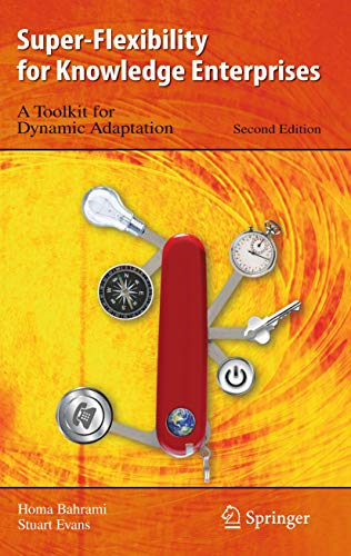 9783642024467: Super-Flexibility for Knowledge Enterprises: A Toolkit for Dynamic Adaptation