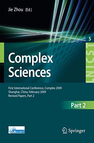 9783642024689: Complex Sciences: First International Conference, Complex 2009, Shanghai, China, February 23-25, 2009. Revised Selcted Papers, Part II (Lecture Notes ... and Telecommunications Engineering)