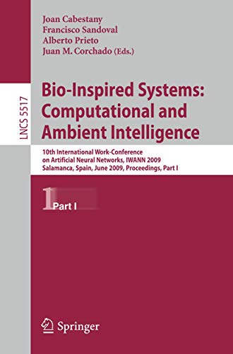 Stock image for Bio-Inspired Systems: Computational and Ambient Intelligence: 10th International Work-Conference on Artificial Neural Networks, IWANN 2009, Salamanca, . I (Lecture Notes in Computer Science, 5517) for sale by Phatpocket Limited