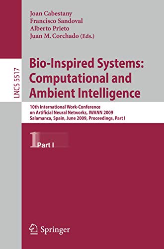 9783642024771: Bio-Inspired Systems: Computational and Ambient Intelligence: 10th International Work-Conference on Artificial Neural Networks, IWANN 2009, Salamanca, ... I (Lecture Notes in Computer Science, 5517)