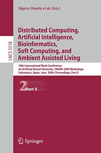 Stock image for Distributed Computing, Artificial Intelligence, Bioinformatics, Soft Computing And Ambient Assisted Living: 10Th International Work-Conference On Artificial Neural Networks, Iwann 2009 Workshops, Salamanca, Spain, June 10-12, 2009. Proceedings, Part for sale by Basi6 International
