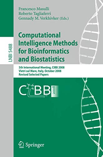 Beispielbild fr Computational Intelligence Methods for Bioinformatics and Biostatistics : 5th International Meeting, CIBB 2008 Vietri sul Mare, Italy, October 3-4, 2008 Revised Selected Papers zum Verkauf von Buchpark