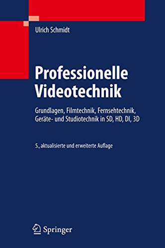 9783642025068: Professionelle Videotechnik: Grundlagen, Filmtechnik, Fernsehtechnik, Gerate- Und Studiotechnik in Sd, Hd, Di, 3d