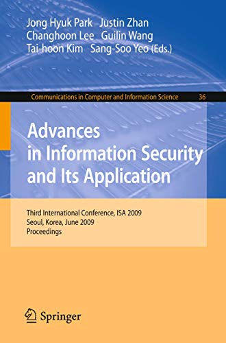 Stock image for Advances in Information Security and Its Application: Third International Conference, ISA 2009, Seoul, Korea, June 25-27, 2009. Proceedings (Communications in Computer and Information Science, 36) for sale by Lucky's Textbooks