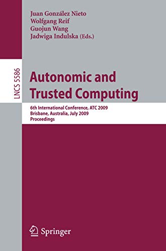 9783642027031: Autonomic and Trusted Computing: 6th International Conference, ATC 2009 Brisbane, Australia, July 7-9, 2009 Proceedings