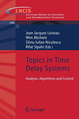 Stock image for Topics in Time Delay Systems: Analysis, Algorithms and Control (Lecture Notes in Control and Information Sciences, 388) for sale by Lucky's Textbooks