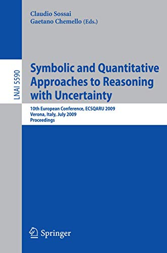 9783642029059: Symbolic and Quantitative Approaches to Reasoning With Uncertainty: 10th European Conference, Ecsqaru 2009, Verona, Italy, July 1-3, 2009, Proceedings: 5590