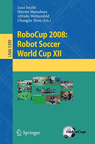 Stock image for RoboCup 2008: Robot Soccer World Cup XII (Lecture Notes in Computer Science, 5399) for sale by Lucky's Textbooks