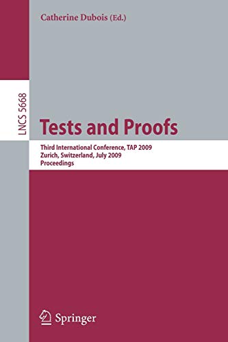 9783642029486: Tests and Proofs: Third International Conference, T.A.P. 2009, Zurich, Switzerland, July 2-3, 2009, Proceedings (Lecture Notes in Computer Science / Programming and Software Engineering): 5668