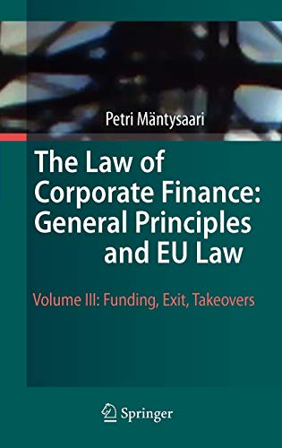 9783642030574: The Law of Corporate Finance: General Principles and EU Law: Funding, Exit, Takeovers: Volume III: Funding, Exit, Takeovers