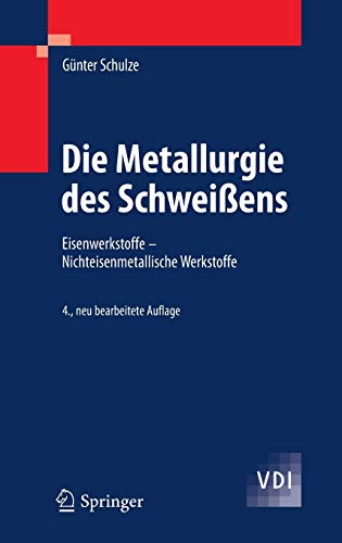 Die Metallurgie Des Schweissens: Eisenwerkstoffe - Nichteisenmetallische Werkstoffe - Gunter Schulze