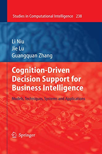Stock image for Cognition-Driven Decision Support for Business Intelligence: Models, Techniques, Systems and Applications: 238 (Studies in Computational Intelligence, 238) for sale by WorldofBooks