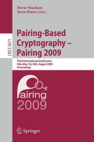 9783642032974: Pairing-Based Cryptography - Pairing 2009: Third International Conference Palo Alto, CA, USA, August 12-14, 2009 Proceedings (Lecture Notes in Computer Science, 5671)