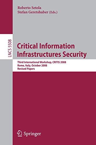 Beispielbild fr Critical Information Infrastructure Security : Third International Workshop, CRITIS 2008, Rome, Italy, October 13-15, 2008 zum Verkauf von Buchpark