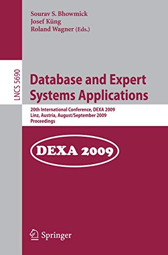 9783642035722: Database and Expert Systems Applications: 20th International Conference, DEXA 2009, Linz, Austria, August 31 - September 4, 2009, Proceedings: 5690 ... Applications, incl. Internet/Web, and HCI)