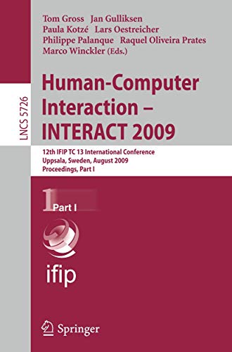 9783642036545: Human-Computer Interaction - INTERACT 2009: 12th IFIP TC 13 International Conference, Uppsala, Sweden, August 24-28, 2009, Proceedigns Part I (Lecture Notes in Computer Science, 5726)