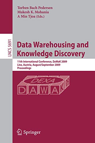 Stock image for Data Warehousing and Knowledge Discovery: 11th International Conference, DaWaK 2009 Linz, Austria, August 31-September 2, 2009 Proceedings (Lecture Notes in Computer Science, 5691) for sale by Lucky's Textbooks