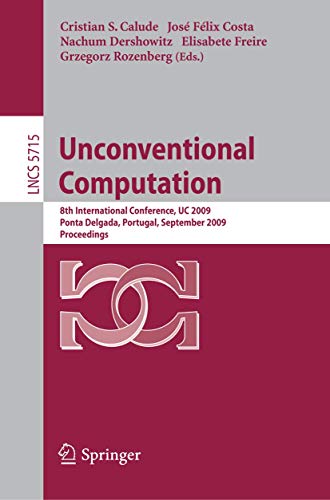 Stock image for Unconventional Computation: 8th International Conference, UC 2009, Ponta Delgada, Portugal, September 7-11, 2009, Proceedings for sale by Moe's Books