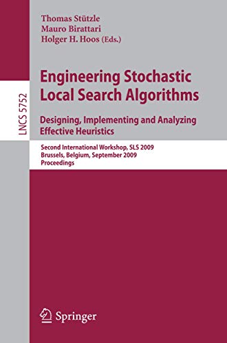 Imagen de archivo de ENGINEERING STOCHASTIC LOCAL SEARCH ALGORITHMS. DESIGNING, IMPLEMENTING AND ANALYZING EFFECTIVE HEURISTICS: INTERNATIONAL WORKSHOP, SLS 2009, BRUSSELS, . COMPUTER SCIENCE AND GENERAL ISSUES) a la venta por Basi6 International