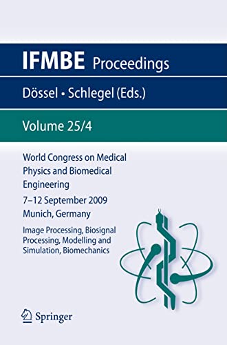 Stock image for World Congress on Medical Physics and Biomedical Engineering September 7 - 12, 2009 Munich, Germany Vol. 25/IV Image Processing, Biosignal Processing, Modelling and Simulation, Biomechanics for sale by Buchpark