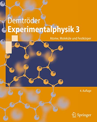 Experimentalphysik 3: Atome, Moleküle und Festkörper (Springer-Lehrbuch) Atome, Moleküle und Festkörper - Demtröder, Wolfgang
