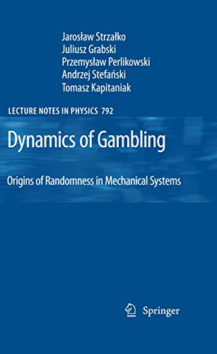 9783642039591: Dynamics of Gambling: Origins of Randomness in Mechanical Systems: 792