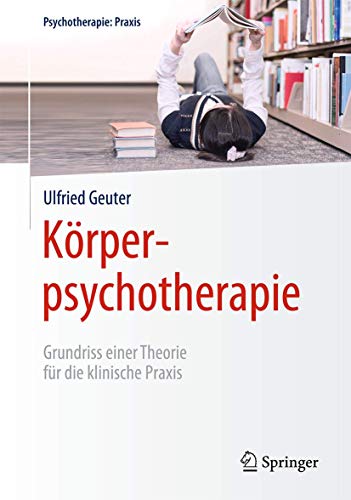 Imagen de archivo de Krperpsychotherapie: Grundriss einer Theorie fr die klinische Praxis (Psychotherapie: Praxis) a la venta por medimops