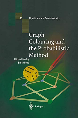 Graph Colouring and the Probabilistic Method (Algorithms and Combinatorics) (9783642040153) by Michael S.O. Molloy; Bruce Reed