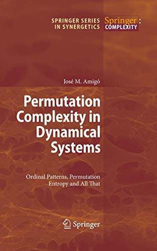 9783642040832: Permutation Complexity in Dynamical Systems: Ordinal Patterns, Permutation Entropy and All That (Springer Series in Synergetics)