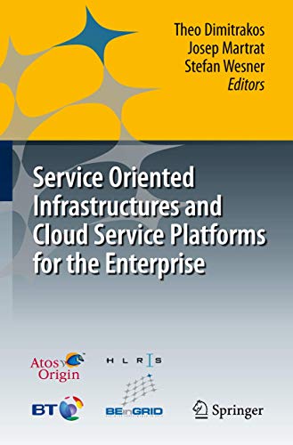 Imagen de archivo de Service Oriented Infrastructures and Cloud Service Platforms for the Enterprise : A Selection of Common Capabilities Validated in Real-Life Business Trials by the BEinGRID Consortium a la venta por Better World Books: West